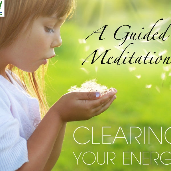 Clearing Your Energy - A Guided Meditation / Spiritual Guided Imagery / MP3 Audio Download