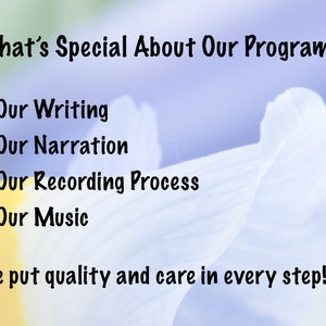May include: A graphic with text on a blurred floral background. The text reads "What's Special About Our Programs?" followed by bullet points: "Our Writing," "Our Narration," "Our Recording Process," and "Our Music." The text "We put quality and care in every step!" is also present.