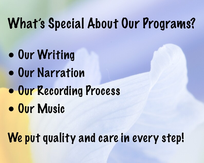 May include: A graphic with text on a blurred floral background. The text reads "What's Special About Our Programs?" followed by bullet points: "Our Writing," "Our Narration," "Our Recording Process," and "Our Music." The text "We put quality and care in every step!" is also present.