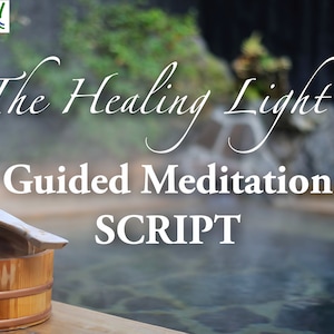 Guided Meditation Script / The Healing Light /  Spiritual Guidance & Healing / Digital Download PDF /