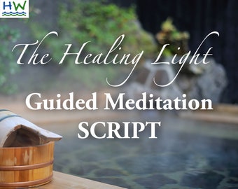 Guided Meditation Script / The Healing Light /  Spiritual Guidance & Healing / Digital Download PDF /