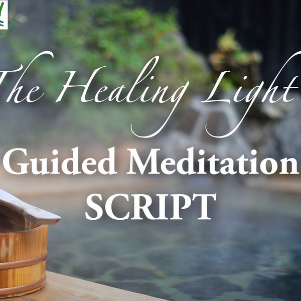 Guided Meditation Script / The Healing Light /  Spiritual Guidance & Healing / Digital Download PDF /