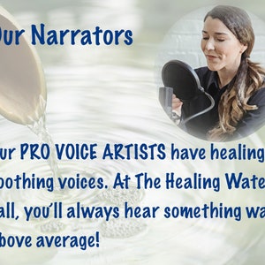 May include: A graphic featuring a circular inset of a person speaking into a microphone with a pop filter. Text reads: Our Narrators. Our PRO VOICE ARTISTS have healing, soothing voices. At The Healing Waterfall, you'll always hear something way above average!