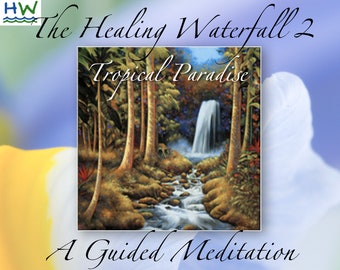 May include: A guided meditation album cover featuring a painting of a tropical waterfall flowing through a lush green forest. The text "The Healing Waterfall 2 Tropical Paradise" is written in a cursive font above the image. The text "A Guided Meditation" is written in a cursive font below the image.