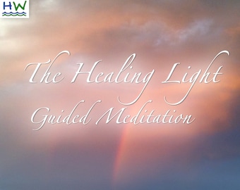 The Healing Light - A Guided Meditation / Healing Guided Imagery / MP3 Audio Download