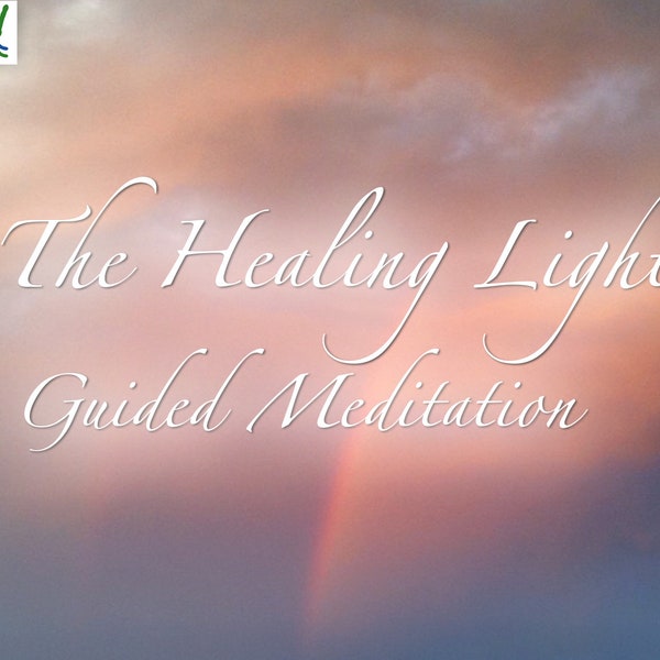 The Healing Light - A Guided Meditation / Healing Guided Imagery / MP3 Audio Download