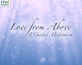 Amor desde arriba - Una meditación guiada / Imágenes guiadas espirituales / Meditación curativa / Descarga de audio MP3