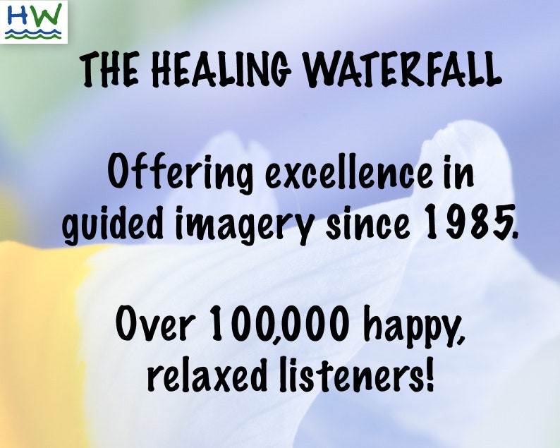 May include: A blue and white background with the text "THE HEALING WATERFALL" in black. Below the text is the phrase "Offering excellence in guided imagery since 1985."  The text "Over 100,000 happy, relaxed listeners!" is at the bottom of the image.