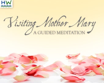 May include: A guided meditation titled "Visiting Mother Mary" with a background of pink rose petals on a white surface.