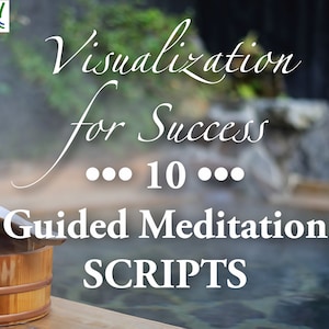 Guided Meditation Scripts / Visualize For Success Meditations /  Law of Attraction / Self Esteem / Digital Download PDF /