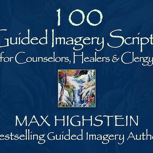 May include: A book cover with the title "100 Guided Imagery Scripts for Counselors, Healers & Clergy." The author's name, Max Highstein, is also displayed. The cover features a watercolor image of a waterfall and a mountain landscape, set against a dark blue background.