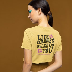 Inspirational Quote Life Changes But So Do You Tshirt, Groovy Summer Essential Y2K, Hip Chic Urban Shirt, Be Kind To Yourself Tee Yellow