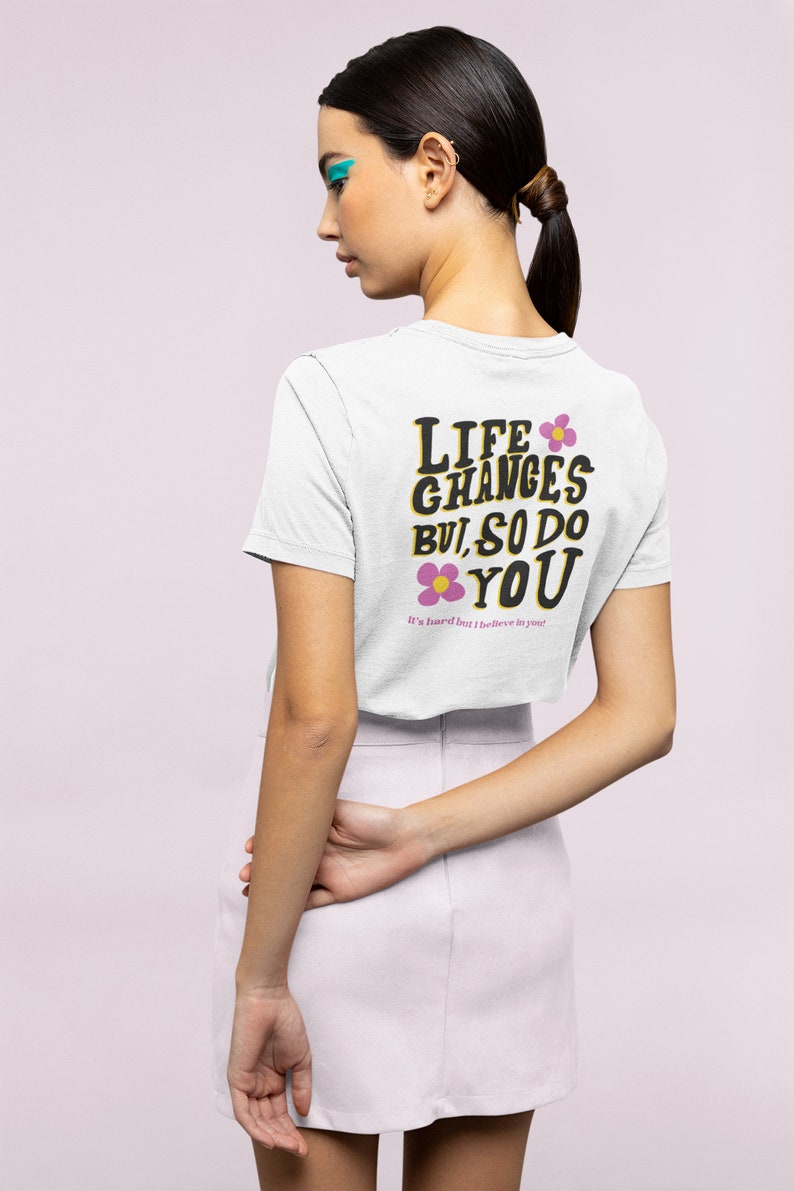 Inspirational Quote Life Changes But So Do You Tshirt, Groovy Summer Essential Y2K, Hip Chic Urban Shirt, Be Kind To Yourself Tee White