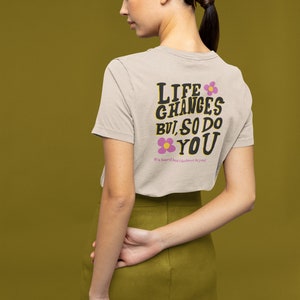 Inspirational Quote Life Changes But So Do You Tshirt, Groovy Summer Essential Y2K, Hip Chic Urban Shirt, Be Kind To Yourself Tee Soft Cream