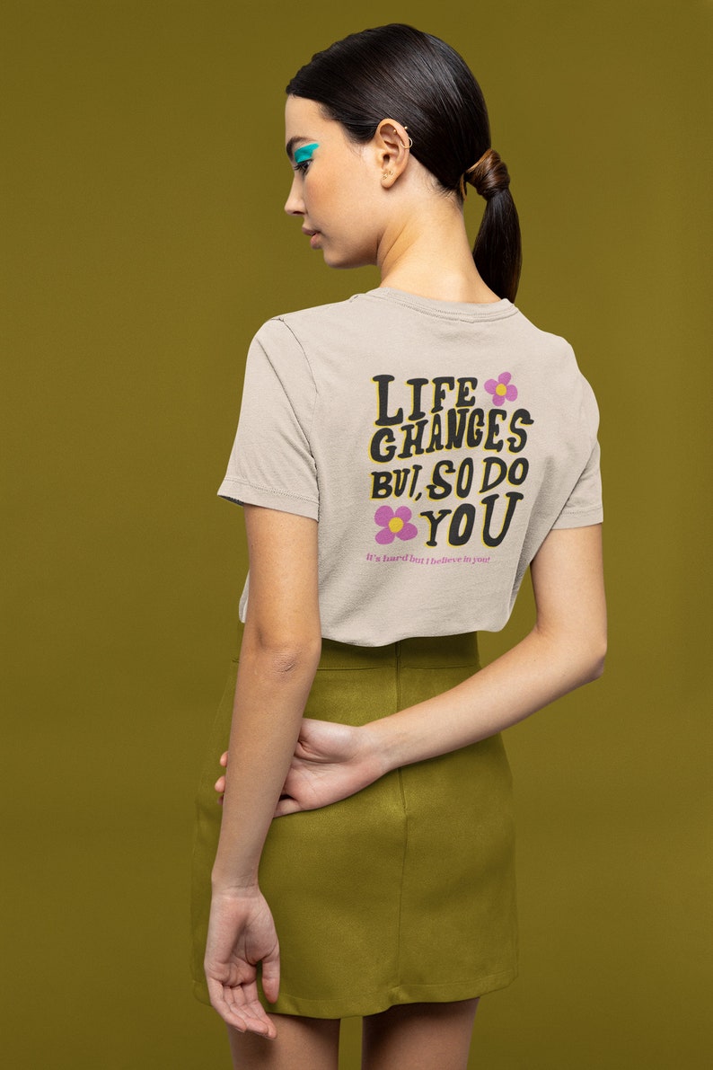 Inspirational Quote Life Changes But So Do You Tshirt, Groovy Summer Essential Y2K, Hip Chic Urban Shirt, Be Kind To Yourself Tee Soft Cream