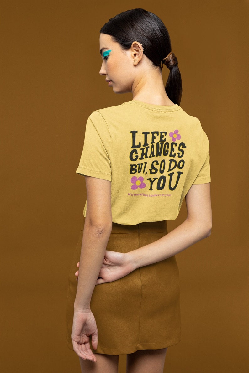 Inspirational Quote Life Changes But So Do You Tshirt, Groovy Summer Essential Y2K, Hip Chic Urban Shirt, Be Kind To Yourself Tee Yellow