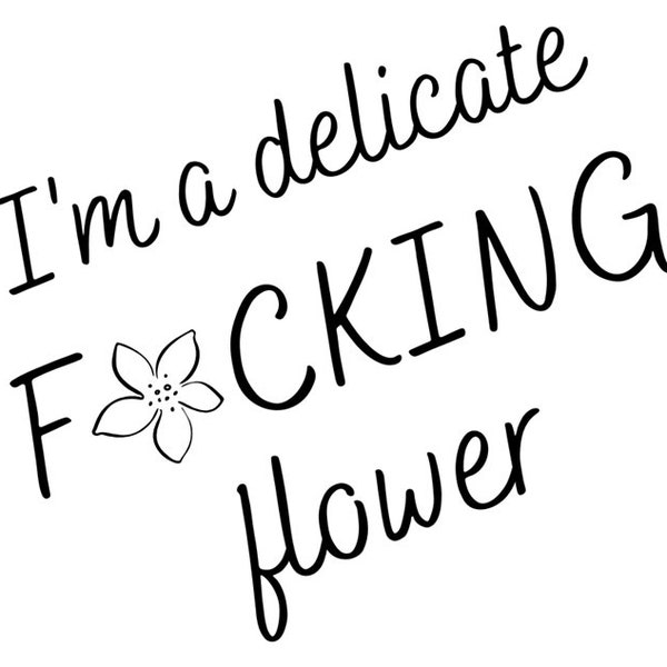 SVG "I'm a delicate fucking flower"