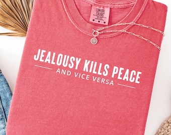 Jealousy Kills Peace - And Vice Versa | Christian Comfort Colors Tee | Trendy Motivational | Unisex Tee | Gift for Friends | Inspirational