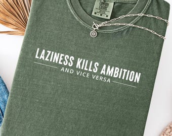Laziness Kills Ambition | Trendy Motivational T-Shirt | Unisex Tee for Dreamers | Casual Wear | Gift for Friends | Inspirational Quote Tee