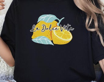 La Dolce Vita Shirt, Casual Summer Tee, Gift for Food Lovers, Lifestyle Apparel, Italian themed apparel, Italy Lover Shirt, Italian Gift Tee