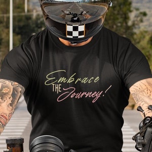 Embrace the Journey tee, Inspirational quote tshirt, journey themed apparel, motivational tee, embrace the path t-shirt, Personal growth tee