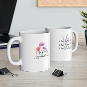 Daily Affirmations  I Am Joyous, I Am Abundant, I Am Blessed , Ceramic Mug 11oz,  coffee mug, motivational,gift for friend, birthday gift