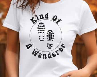 Wanderlust shirt, Kind of a Wanderer shirt, Nomad attire, Wandering soul shirt, gift for traveler, traveler Tshirt, Adventurous spirit shirt