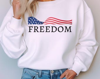 Freedom Sweatshirt,  American Flag Sweatshirt, Independence Day Apparel, Gifts for Veterans, Free speech freedom shirt,