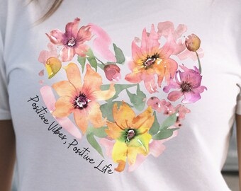 Positivity shirt, Positive Vibes tshirt, floral tshirt, floral heart shirt, flower heart shirt, Positive vibe apparel, Inspirational tshirt