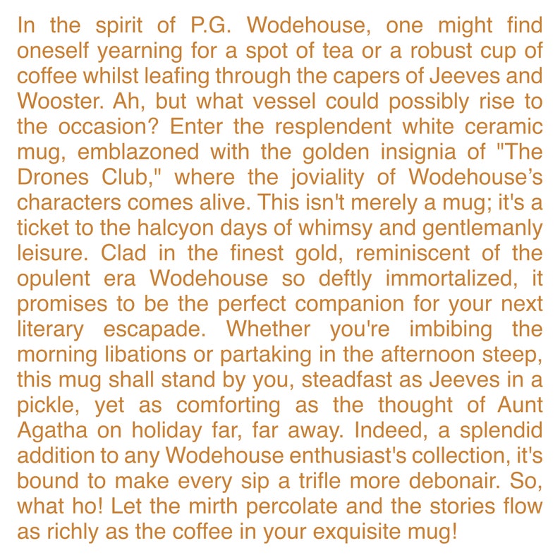 May include: A white ceramic mug with gold lettering that reads "The Drones Club". The mug is a tribute to the works of P.G. Wodehouse, a British author known for his humorous stories.