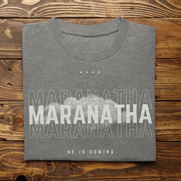 Maranatha (Cloud), He is Coming, Christian T-shirts, Scripture Shirts, Graphic T-shirt, Creative T-shirt, Christian Gifts, Evangelism Tee