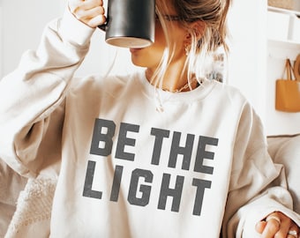 Be the Light Christian Crewneck Sweatshirt, Faith Gift
