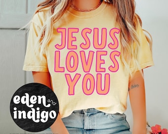 Jesus Loves You Shirt, Christian Comfort Colors, Aesthetic Christian Shirt, Bible Verse Tee, Trendy Christian Tees, Oversized Christian Tee