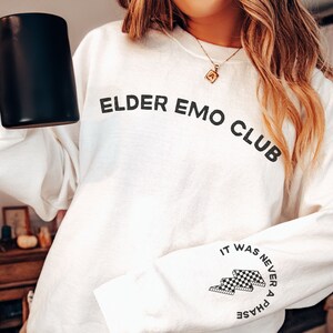 Elder Emo Club Sweatshirt, Emo Gift, It Was Never a Phase, Emo Sweatshirt, Pop Punk Shirt, Emo Lyrics, Pop Punk Music, When We Were Young