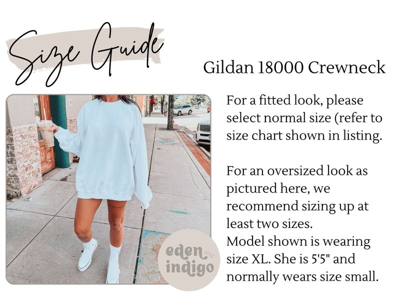 May include: White Gildan 18000 Crewneck sweatshirt. The image includes a size guide with text. The model is wearing size XL and is 5'5". The text on the image says "eden indigo".