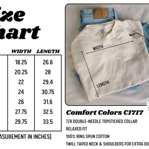 May include: Size chart for a t-shirt with measurements in inches. The chart shows the width and length of the shirt in sizes S through 4XL. The shirt is made by Comfort Colors and is a relaxed fit with a 7/8 double-needle topstitched collar. The shirt is 100% ring spun cotton with twill taped neck and shoulders for extra durability.