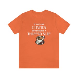 Desi Shirt, Chai is Tea, South Asian clothes, Indian Tshirt, Bollywood Shirt, Unisex Tee