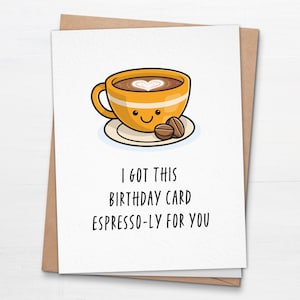 I Got This Birthday Card Espresso-ly For You - Carte d'anniversaire expresso amusante et mignonne - Café BdayCard