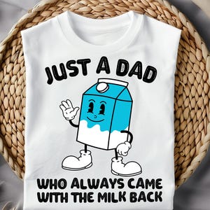 Just A Dad Who Always Came Back With The Milk PNG SVG, Gift For Him PNG, Funny Father’s Day Png, Cute Milk Carton Clipart Png, Gift for Dad.