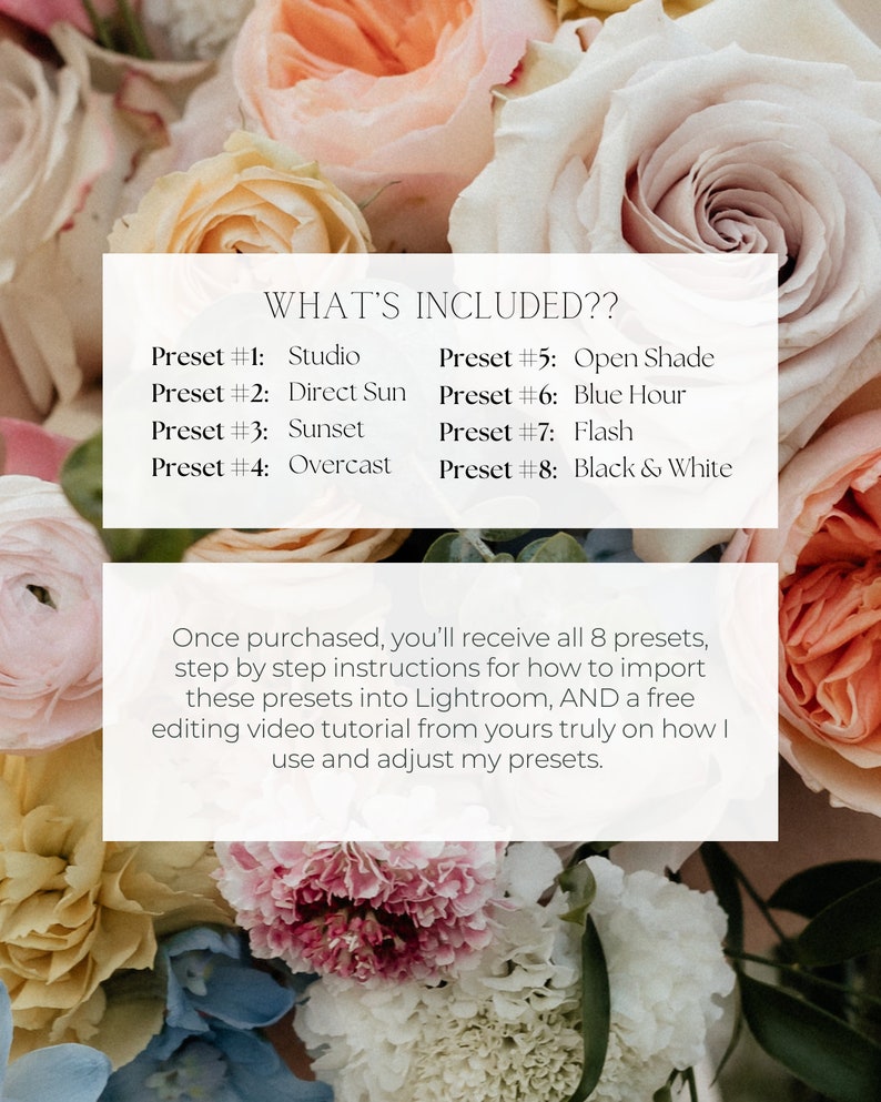 May include: A white text box with the title "WHAT'S INCLUDED??" and a list of 8 Lightroom presets: Studio, Direct Sun, Sunset, Overcast, Open Shade, Blue Hour, Flash, and Black & White. Below the text box is a description of what is included when purchasing the presets.
