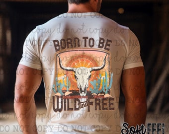 Born to Be Wild and Free Skull Country Western - DTF Transfer - Direct To Film Ready To Press Transfer-Iron On Clothing Transfer