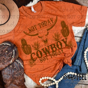 Nicht Heute Cowboy Country Western - DTF Transfer - Direkt zum Film Drücken Sie zum Aufbügeln Kleidung Bügeln