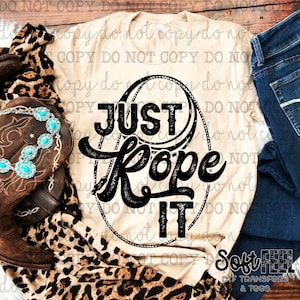 Just Rope It Daywork Cowboy Rodeo Country Western - DTF Transfer - Direkt zum Film, fertig zum Aufbügeln, zum Aufbügeln für Kleidung
