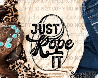 Just Rope It Dayworkin Cowboy Rodeo Country Western - DTF Transfer - Direct To Film Ready To Press Transfer-Iron On Clothing Transfer