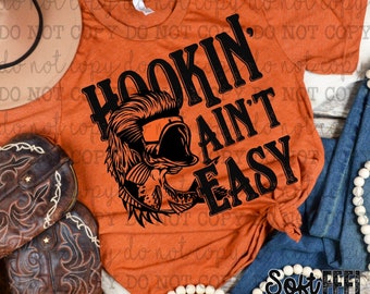 Hookin Ain't Easy Fishing Humor - DTF Transfer - Direct To Film Ready To Press Transfer-Iron On Clothing Transfer