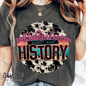 Well Behaved Women Country South Western - DTF Transfer - Direct To Film Ready To Press Transfer-Iron On Clothing Transfer