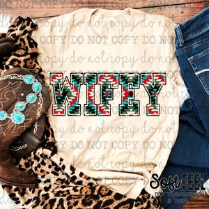 Wifey Aztec South Western Ranching Rodeo - DTF Transfer - Direct To Film Ready To Press Transfer-Iron On Clothing Transfer