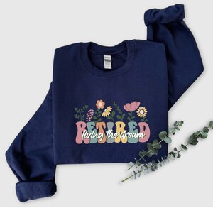 Retirement Sweatshirt Living The Dream Floral Retirement Gift, Groovy Retro Design, Trendy Retirement Sweater for Her