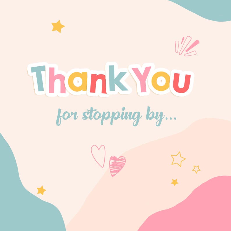 May include: A pink and white background with a blue, yellow, red, and white text that says "Thank You for stopping by..." with a few stars and hearts.