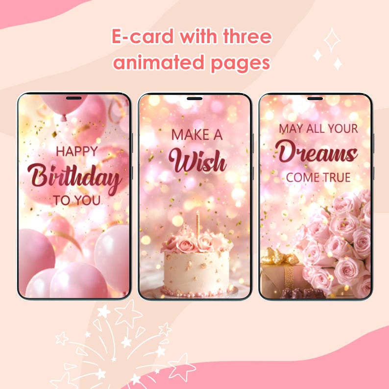 Peut inclure: Une carte &eacute;lectronique anim&eacute;e avec trois pages. La premi&egrave;re page pr&eacute;sente des ballons roses et des confettis avec le texte "Joyeux anniversaire". La deuxi&egrave;me page montre un g&acirc;teau rose avec une seule bougie et le texte "Faites un v&oelig;u". La troisi&egrave;me page pr&eacute;sente un bouquet de roses roses et un coffret cadeau avec le texte "Que tous vos r&ecirc;ves se r&eacute;alisent".